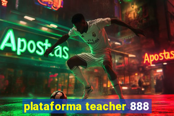 plataforma teacher 888